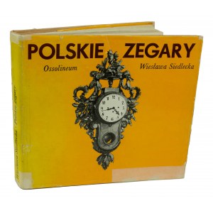 [POLSKIE RZEMIOSŁO] SIEDLECKA Wiesława - Polish clocks. Ossolineum 1988