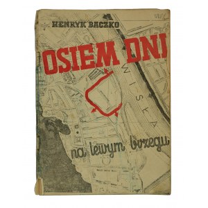 BACZKO Henryk - Osiem dni na lewym brzegu, Warschau 1946.