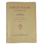 BACZYŃSKI Julian - Dzieje Polski ilustrowane , tom I - II, Poznań 1911r. PIĘKNA OPRAWA sygnowana R. Gardzielewski, Poznań