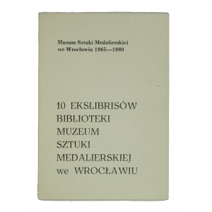 10 Ekslibris der Bibliothek des Museums für Medaillenkunst in Wrocław zum 15-jährigen Bestehen des Museums 1965-1980