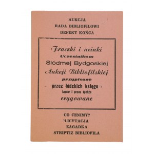 Fraszki i ucinki uczestnikom Siódmej Bydgoskiej Aukcji Bibliofilskiej, nakład 250 egzemplarzy, 1976r. - trzy sztuki w różnych kolorach