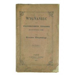 TKACZYÑSKI Gracyan - Wygnaniec czyli sighchnienie tułacza do rodzinnej ziemi, Paris 1852r. WITH THE AUTHOR'S DEDICATION to Józef Korzenioweski [1797-1863].