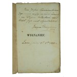 TKACZYŃSKI Gracyan - Wygnaniec czyli westchnienie tułacza do rodzinnej ziemi, Paryż 1852r. Z DEDYKACJĄ AUTORA dla Józefa Korzenioweskiego [1797-1863]