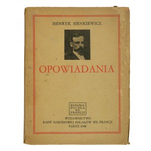 SIENKIEWICZ Henryk - Opowiadania, Wydawnictwo Rady Narodowej Polaków we Francji, Paryż 1946r.
