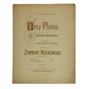 Trzy pieśni do poezyi Maryana Gawalewicza na jeden głos z towarzyszeniem fortepianu napisał Zygmunt Noskowski, nr 1 Smutno, Kraków