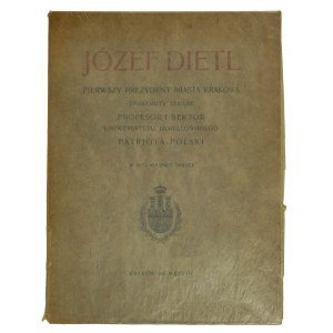 Jozef Dietl, der erste Präsident der Stadt Krakau, zum 50. Jahrestag seines Todes, Krakau 1928.