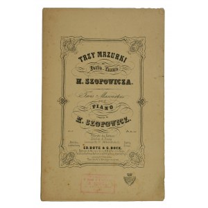 Drei Mazurken für Forte-Klavier von H. Szopowicz, Ed. Bote &amp; G. Bock, Berlin-Posen, Stettn, Breslau, 1855.