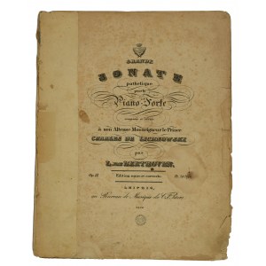 [XIX wiek] Grande Sonate pathetique pour le Piano-Forte compose a dediee a son Altesse Monseigneur le Prince Charles de Lichnowski par :. VAN BEETHOVEN Op. 13, Leipzig au Bureau de Musique de C.F.Peters