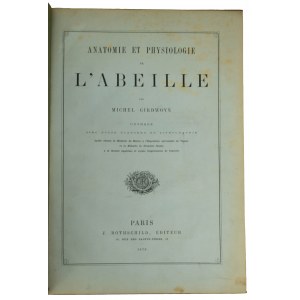 GIRDWOYÑ Michel - Anatomy and physiology of the bee / Anatomie et physiologie de l'abeille Par Michel Girdwoyn. Ouvrage avec douze planches en lithographie, Paris 1876 COMPLETE TABLES ! Very rare !