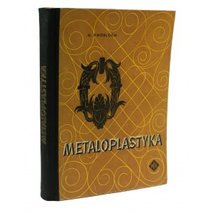 KNOBLOCH M. - Metalwork, Warsaw 1956, 1st ed.