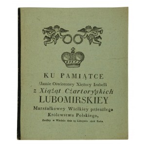 Zum Gedenken an Ihre Ladyschaft Izabella Lubomirska, Prinzessin Isabella der Czartoryski-Fürsten, Großmarschallin des ehemaligen Königreichs Polen, die am 25. November 1816 in Wien verstarb.