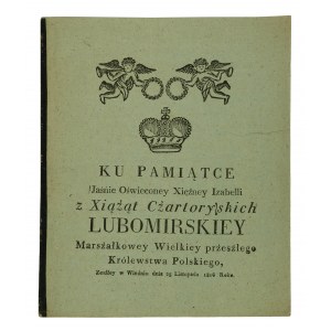 In memory of Her Ladyship Isabella Lubomirskay Marszałkoway Wielkiey przeszłości Królestwa Polskiego zeszły w Wiedniu dnia 25 listopada 1816 roku