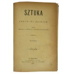 ŁEPKOWSKI Józef - Sztuka. Zarys jej dziejów zarazem podręcznik dla uczących się i przewodnik dla podróżujących, 104 drzeworyty, Kraków 1872r.