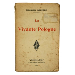DELVERT Charles - La Vivante Pologne, Paris 1927.