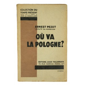 PEZET Ernest - Ou va La Pologne? / Dokąd zmierzasz Polsko ?, Paris 1930r.