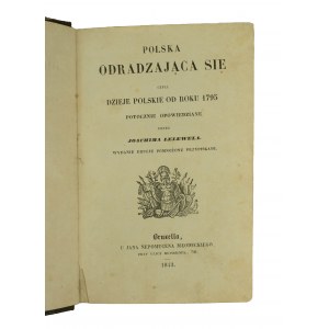 LELEWEL Joachim - Polska odradzająca się czyli dzieje Polski od roku 1795 potocznie opowiedziane, Bruxella 1843r.