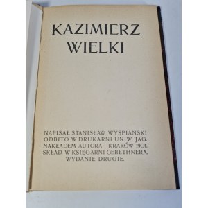 WYSPIAŃSKI Stanisław - KAZIMIERZ WIELKI, 1901 - 2. Auflage