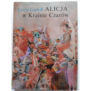 CARROLL Lewis - ALICE IN THE CRAIN OF WITCHES ON THE SECOND SIDE OF THE LUST Illustrations by Dusan Kallay