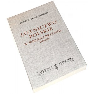 KALINOWSKI - LOTNICTWO POLSKIE W WIELKIEJ BRYTANII: 1940-1945