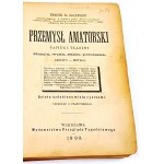 PRZEMYSŁ AMATORSKI wyd. 1890 papier i tkaniny, ziemia, wosk, szkło, porcelana, drzewo-metale, introligatorstwo, stolarstwo, zegarmistrzostwo