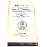 CHODYNICKI - HISTORIA STOŁECZNEGO KRÓLESTW GALICYI I LODOMERYI MIASTA LWOWA. Lwów 1829