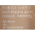 Marcin Maciejowski (geb. 1974, Babice bei Krakau), Tadeusz Kantor am Informel - Malerei in Arbeit, 2006