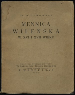 Gumowski Marian - Mennica Wileńska w XVI i XVII wieku, Warszawa 1921