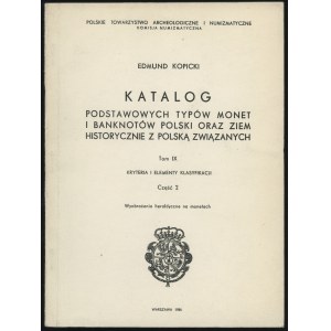 Kopicki Edmund - Katalog Podstawowych Typów Monet i Banknotów Polski oraz Ziem Historycznie z Polską Związanych, tom IX ...