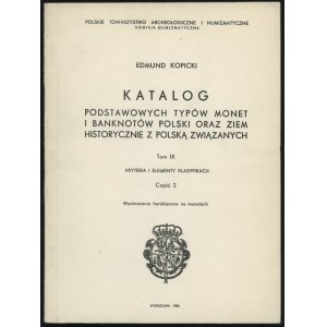 Kopicki Edmund - Catalogue of Basic Types of Coins and Banknotes of Poland and Lands Historically Associated with Poland, Volume IX ...