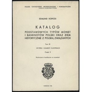 Kopicki Edmund - Catalogue of Basic Types of Coins and Banknotes of Poland and Lands Historically Associated with Poland, Volume IX ...