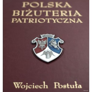 Postuła Wojciech - Polska biżuteria patriotyczna i pamiątki historyczne XIX i XX wieku (na podstawie zbioru autora), War...