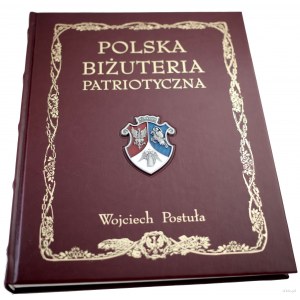 Postuła Wojciech - Polska biżuteria patriotyczna i pamiątki historyczne XIX i XX wieku (na podstawie zbioru autora), War...