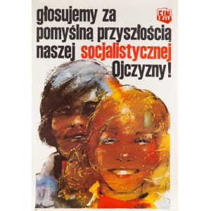 We vote for a prosperous future of our socialist homeland! - proj. Waldemar ŚWIERZY (1931-2013), 1970