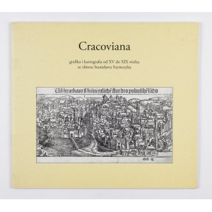 Stanislaw Szymczyk, Cracoviana, graphics and cartography from the 15th to the 19th century from the collection of Stanislaw Szymczyk. Exhibition catalog