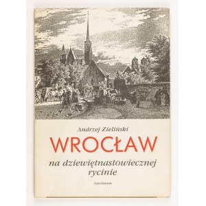 Andrzej Zieliński, Wrocław na dziewiętnastowiecznej rycinie