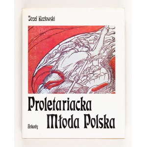 Józef Kozłowski, Proletarian Young Poland. Visual arts and their creators in the life of the Polish proletariat 1878-1914