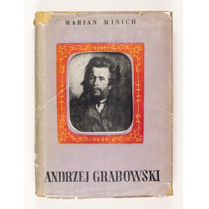 Marian Minich, Andrzej Grabowski 1833-1886 jego życie i twórczość