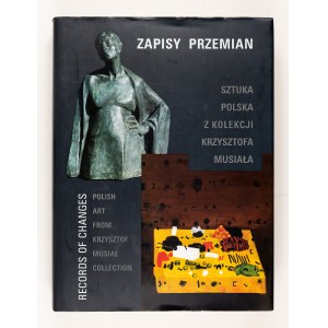 Gemeinsame Herausgeber, Records of Change. Polnische Kunst aus der Sammlung Krzysztof Musiał
