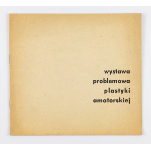 Katalog wystawy, Wystawa Problemowa Plastyki Amatorskiej