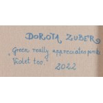 Dorota Zuber (geb. 1979, Gliwice), Grün schätzt Rosa wirklich. Auch Violett, 2022