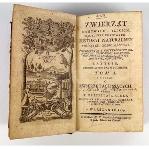 Krzysztof KLUK - ZWIERZĄT DOMOWY I DZIKICH HISTORYI NATURALNEJ - Warszawa 1779 [1. vydání].