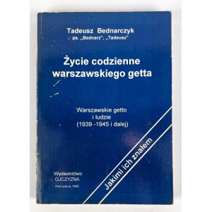 Tadeusz BEDNARCZYK ps. BEDNARZ - ŻYCIE CODZIENNE WARSZAWSKIEGO GETTA - 1995