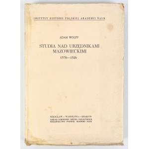 Adam WOLFF - STUDIA NAD URZĘDNIKAMI MAZOWIECKIMI 1370-1526