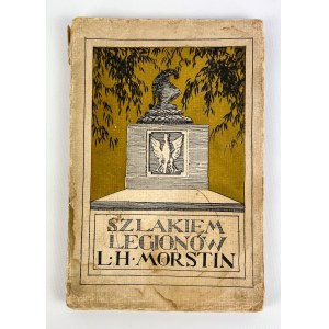 Ludwik Hieronim MORSTIN - SZLAKIEM LEGIONÓW - Krakau 1913