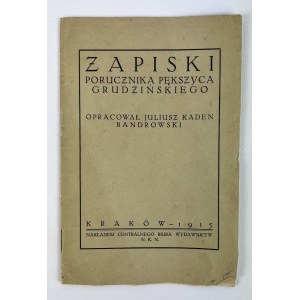 Juliusz KADEN BANDROWSKI - ZAPISKI PORUCZNIKA PĘKSZYCA GRUDZIŃSKIEGO - Kraków 1915