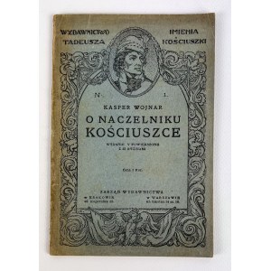 Kasper WOJNAR - O NACZELNIKU KOŚCIUSZCE - Krakov 1918