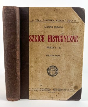 Ludwik KUBALA - SZKICE HISTORYCZNE - Warszawa 1923