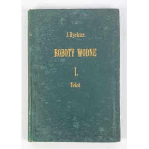 J.RYCHTER - ROBOTY WODNE - MEASUREMENTS, DITCHES, CHANNELS - Lvov 1894