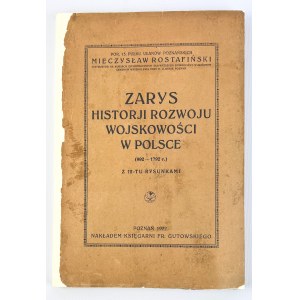 Mieczysław ROSTAFIŃSKI - ZARYS HISTORJI ROZWOJU WOJSKOWOŚCI W POLSCE - Poznań 1922 [venovanie autora].