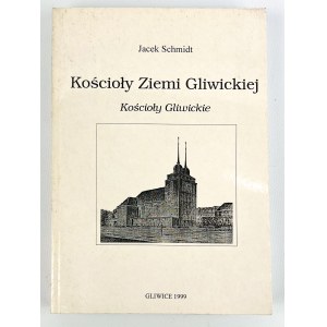 Jacek SCHMIDT - KOSTELY GLIWICKÉ OBLASTI - Gliwice 1999